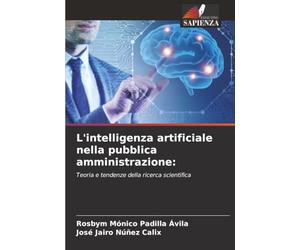 L'intelligenza artificiale nella pubblica amministrazione:: Teoria e tendenze della ricerca scientifica