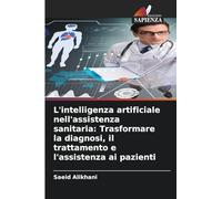 L'intelligenza artificiale nell'assistenza sanitaria: Trasformare la diagnosi, il trattamento e l'assistenza ai pazienti