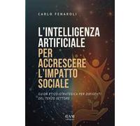 L'intelligenza artificiale per accrescere l'impatto sociale. Guida etico-strategica per dirigenti del terzo settore