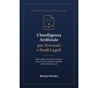 L'Intelligenza Artificiale per Avvocati e Studi Legali: Guida completa e pratica per la conoscenza della normativa e l'adozione responsabile dell'AI nello Studio Legale: 2