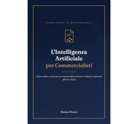L'Intelligenza Artificiale per Commercialisti: Guida completa e pratica per la conoscenza della normativa e l'adozione responsabile dell'AI in Studio