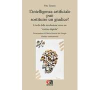 L'intelligenza artificiale può sostituire un giudice? I rischi della involuzione verso un «cretino digitale»