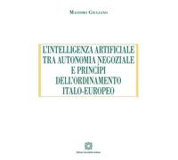 L'intelligenza artificiale tra autonomia negoziale e principi dell'ordinamento i