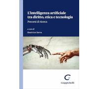 L'intelligenza artificiale tra diritto, etica e tecnologia. Percorsi di ricerca