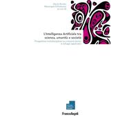 L'Intelligenza Artificiale tra scienza, umanità e società. Prospettive multidisciplinari su orizzonti teorici e sviluppi applicativi