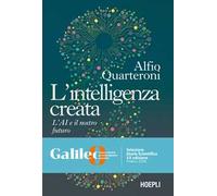 Alfio Quarteroni – L'intelligenza creata – L'AI e il nostro futuro