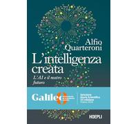 Alfio Quarteroni – L'intelligenza creata – L'AI e il nostro futuro