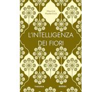 L'intelligenza dei fiori. Ediz. integrale