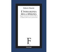 L'intelligenza della speranza. Saggio sul pensiero di Ernst Bloch e il futuro delle nuove generazioni