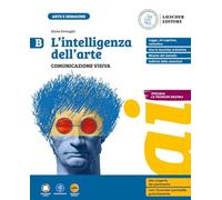 L'intelligenza dell'arte. Per la Scuola media. Con myLIM. Comunicazione visiva (Vol. B)