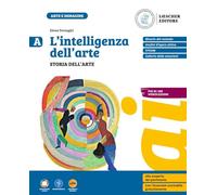 L'intelligenza dell'arte. Per la Scuola media. Con myLIM. Storia dell'arte (Vol. A)