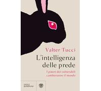 L'intelligenza delle prede. I poteri dei vulnerabili cambieranno il mondo