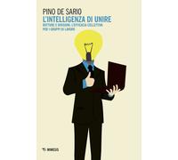 L'intelligenza di unire. Rotture e divisioni: l'efficacia collettiva per i...