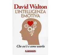 L'intelligenza emotiva. Che cos'è e come usarla