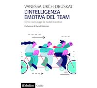 L'intelligenza emotiva del team. Come creare gruppi dai risultati straordinari