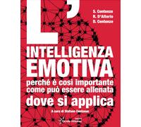 L'intelligenza emotiva. Perché è così importante, come può essere allenata...