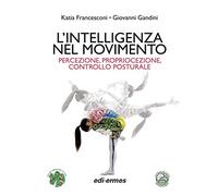 L' intelligenza nel movimento. Percezione, propriocezione, controllo posturale