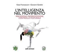 L'intelligenza nel movimento. Percezione, propriocezione, controllo posturale