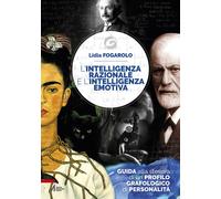 L'intelligenza razionale e l'intelligenza emotiva. Guida alla stesura di u...