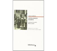 L'intelligenza segreta. Comisso tra amici, librai e poeti - Moderna Anna