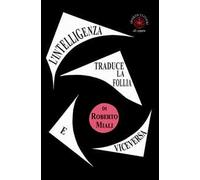 L'intelligenza traduce la follia e viceversa. Saggio