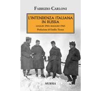 L'intendenza italiana in Russia. Luglio 1941-maggio 1943 - 2023 -