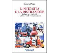L'intensità e la distrazione. Industrie, creatività e tattiche nella comunicazione