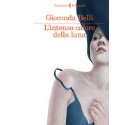 L'intenso calore della luna - Belli Gioconda