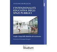 L'intenzionalità educativa degli spazi pubblici. Luoghi e tempi delle didattiche del movimento