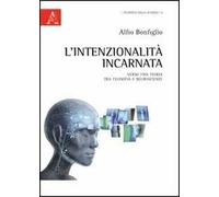 L'intenzionalità incarnata. Verso una teoria tra filosofia e neuroscienze
