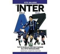 L'Inter dalla A alla Z - Vito Galasso - Newton Compton, 2016