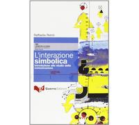 L'interazione simbolica. Introduzione allo studio della comunicazione