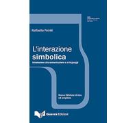 L'interazione simbolica. Introduzione allo studio della comunicazione
