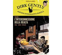 L' interconnessione della realtà. Dirk Gently agenzia investigativa olistica. Vol. 1