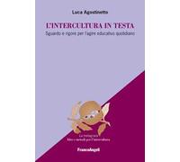 L'intercultura in testa. Sguardo e rigore per l'agire educativo quotidiano