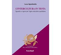 L'intercultura in testa. Sguardo e rigore per l'agire educativo quotidiano