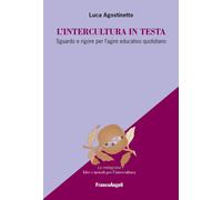 L'intercultura in testa. Sguardo e rigore per l'agire educativo quotidiano-Agost
