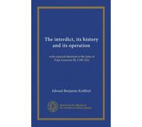 L'interdetto, la sua storia e il suo funzionamento: con particolare attenzione al tempo di Papa Innocenzo III, 1198-1216