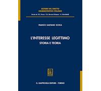 Interesse Legittimo. Storia E Teoria - Franco Gaetano Scoca - 2017