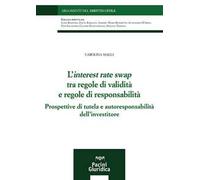 L'interest rate swap tra regole di validità e regole di responsabilità. Prospettive di tutela e autoresponsabilità dell'investitore