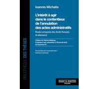 L'intérêt à agir dans le contentieux de l'annulation des actes administratifs: Etude comparée des droits français et allemand