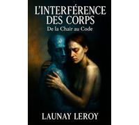 L'Interférence des Corps: Roman d'anticipation sur la mémoire et l'immortalité.