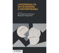 L'intermedialità in età moderna e contemporanea - Cornelissen, Rospocher