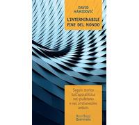 L' interminabile fine del mondo. Saggio storico sull'apocalittica nel giudaismo e nel cristianesimo antichi