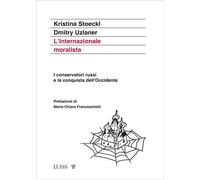 L'Internazionale moralista. I conservatori russi e la conquista dell'Occid...