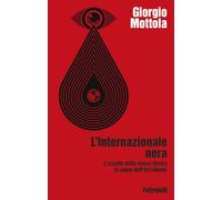 L'Internazionale nera. L'assalto della nuova destra al cuore dell'Occidente