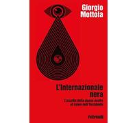 L'Internazionale nera. L'assalto della nuova destra al cuore dell'Occidente