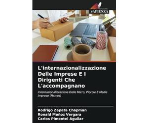 L'internazionalizzazione Delle Imprese E I Dirigenti Che L'accompagnano: Internazionalizzazione Delle Micro, Piccole E Medie Imprese (Msmes)
