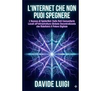 L'Internet che non puoi Spegnere: L'Ascesa di SpiderNet: Dalle Reti Comunitarie Locali all'Infrastruttura Globale Decentralizzata che Ridefinirà il Potere Digitale