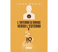 L'interno si dirige verso l'esterno - Bonini Ivano